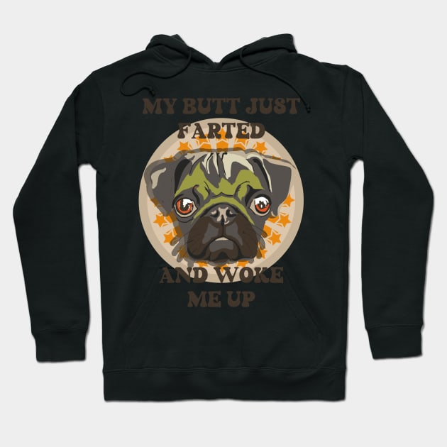 My butt just farted and woke me up Funny pug Hoodie by HomeCoquette